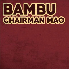 Bambu - Chairman Mao