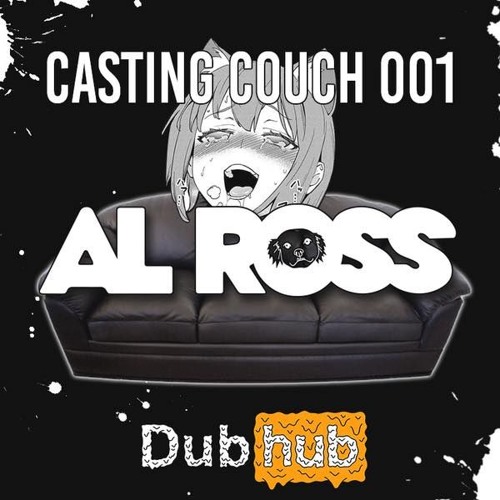 DubHub Casting Couch 001 - Al Ross