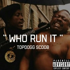 Topdogg Scoob 'who Run It'