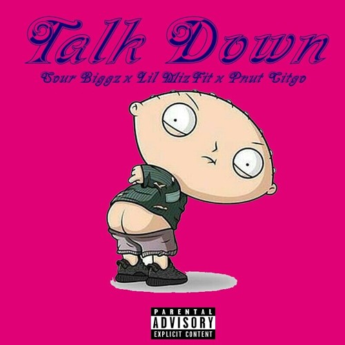 Sour biggavelli - "Talk Down " Ft lil mizfit & Pnut citgo