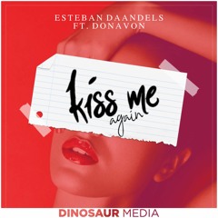 Kiss Me Again - Esteban Daandels (Ft. Donavon)[FREE DL]