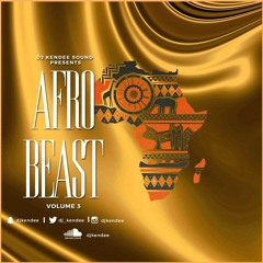 AFROBEAST 101 VOLUME 3 BY DJ KENDEE ft Olamide, Davido, Wizkid, Tekno, Mayorkun,Mr Real, Dj Ecool