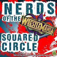 Ep. 59 – Wrestlemania 34 Predictions – Nerds Of The Squared Circle