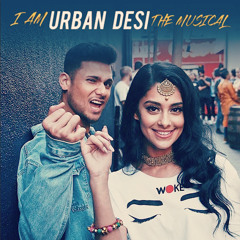 I Am Urban Desi - The Musical | Mickey Singh