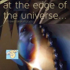 at the edge of the universe...