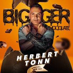 BIGGER CHOCOLATE by DJ HERBERT TONN (2018)