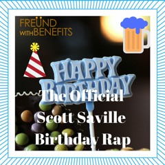 The Scott Saville Birthday Rap (prod. Dreamlife)