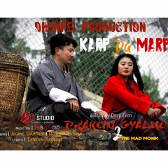 KARP DA MARP_GOMCHEN_Jigme Oather & Robina Biswa(Music on 5Mb-Studio)