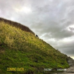 Coming Over (with FarzamT)