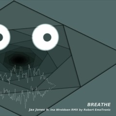 BREATHE  RMX - Jax Jones ft  Ina Wroldsen - Remix by Robert EmoTronic