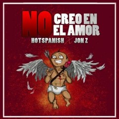 HotSpanish  - No Creo En El Amor (ft. Jon Z)