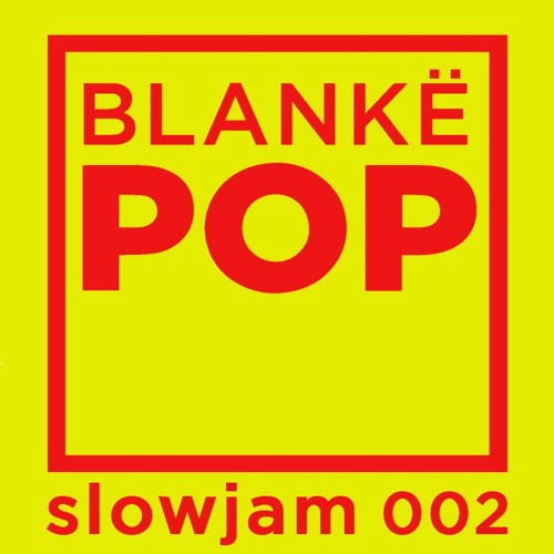 Blankë POP - slowjam II