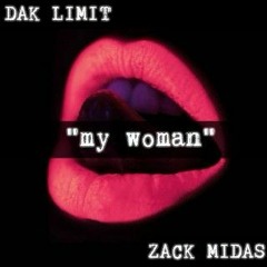 My Woman - DakLimit Ft. Zack Midas (Prod. By Beatz Era)