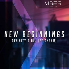 D I V I N I T Y & OIÜ - New Beginnings (ft. DNAKM)