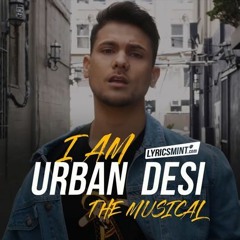Mickey Singh & Friends - I Am Urban Desi (The Musical) [w/ Lyrics]