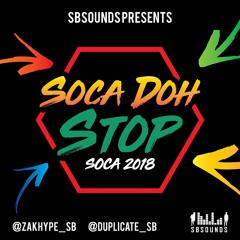 SbSounds Presents "Soca Doh Stop" | Soca 2018