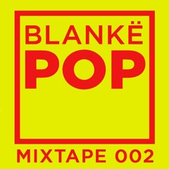 Blankë POP mixtape 002 - Ayoso