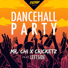 MR.CHI X Cricketz - Dancehall Party Feat. Leftside (Original Mix)