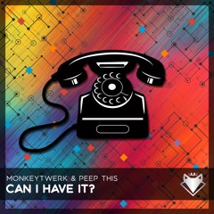 MonkeyTwerk, Peep This - Can I Have It?