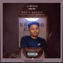A-Reece - Don't Bother