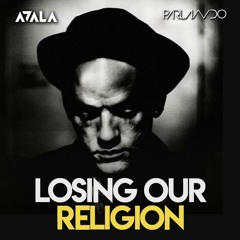 Losing Our Religion (Adala & Parlando Rework)