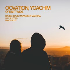 OOVATION, YOACHIM Open It Wide (Movement Machina Remix)