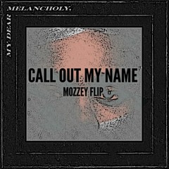 Call Out My Name (Mozzey Flip)