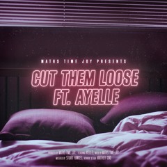 Cut Them Loose (featuring Ayelle)
