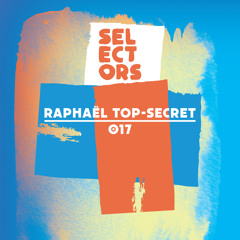 Selectors Podcast 017 - Raphaël Top-Secret