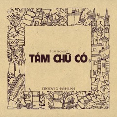 TÁM CHỮ CÓ (REMIX) | HẠNH LINH X GROOVE