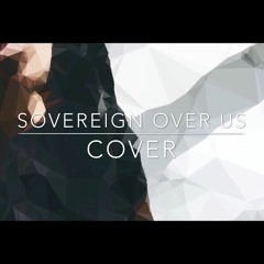 Sovereign over us[acoustic cover]-Daniel George & Lloyd Sing Morris