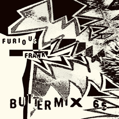 Butter Mix #65 - Furious Frank