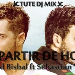 David Bisbal Ft Sebastian Yatra - A Partir De Hoy (TUTE DJ MIX)
