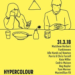 Cedric Maison and Kate Miller b2b at Hypercolour, London 31.3.18
