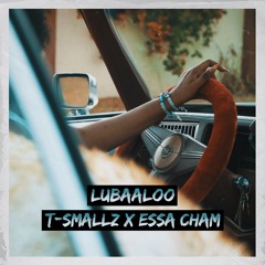 T-Smallz & Essa Cham - Lubaaloo