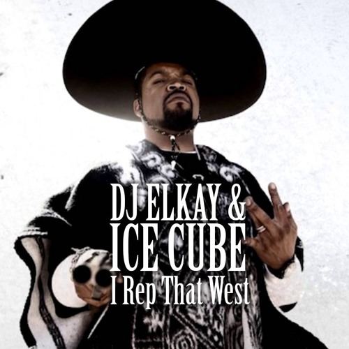 Ice Cube - I Rep That West (DJ ELKAY HYPE INTRO) by 𝗗𝗝 𝗘𝗟𝗞𝗔𝗬