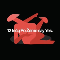 12 Incu Po Zeme say Yes.