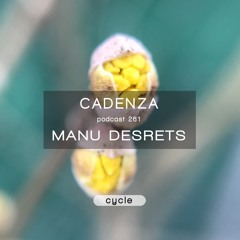 Cadenza Podcast | 261 - Manu Desrets (Cycle)
