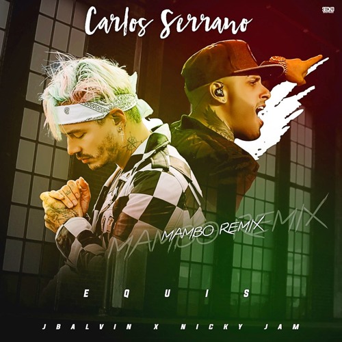 Nicky Jam X J. Balvin - X (EQUIS) (Carlos Serrano Mambo Remix)