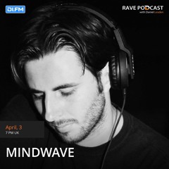 Rave Podcast 095 with Mindwave (April 2018)