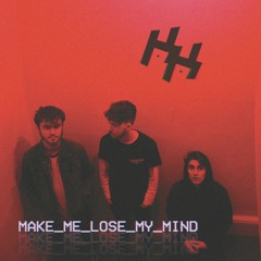 Make Me Lose My Mind