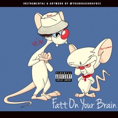 FattMann - Fatt On Your Brain [Prod.YoungKashBaybee]