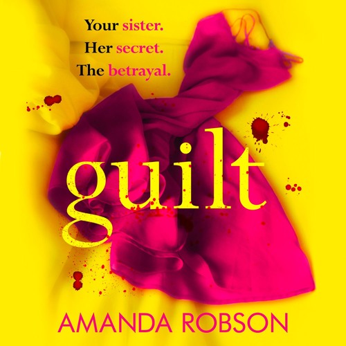 Guilt, By Amanda Robson, Read by Emma Carter, Darren Benedict, Katie Scarfe and Damian Lynch