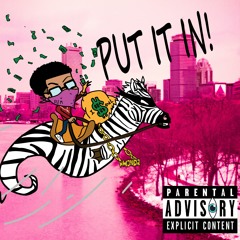 PUT IT IN (Prod. by GODLIKE1029 x NONBRUH)