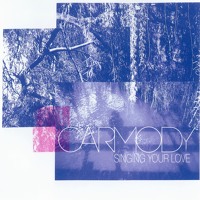 Carmody - Singing Your Love