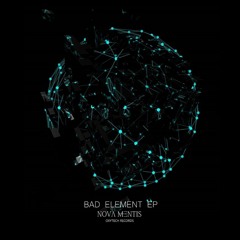 Nova Mentis - Bad Element (Original Mix)