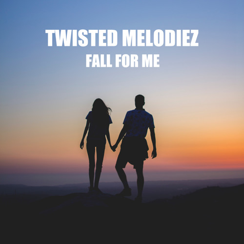 Twisted Melodiez - Fall For Me