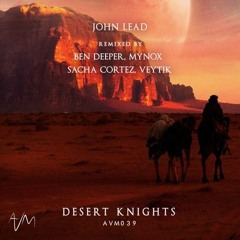 PREMIERE: John Lead - Desert Knights (Sacha Cortez Remix) [Art Vibes Music]