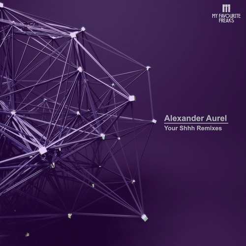 Alexander Aurel - Your Shhh (Miguel Bastida Remix)
