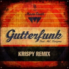 Mean Teeth Ft. Kerizma - Gutterfunk (Krispy Remix) [Free Download]